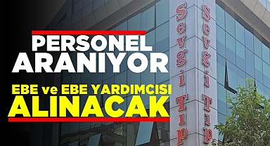 Personel aranıyor / Ebe ve ebe yardımcısı alınacak