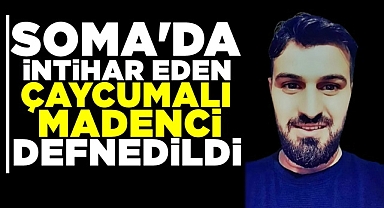 Soma'da intihar eden Çaycumalı madenci defnedildi