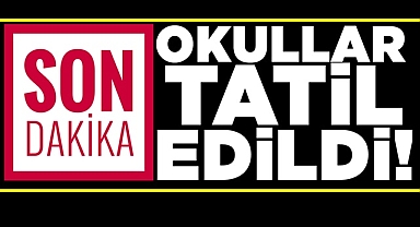 Son dakika! Okullar tatil edildi!