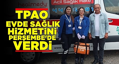 TPAO evde sağlık hizmetini Perşembe'de verdi