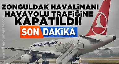 Zonguldak Havalimanı havayolu trafiğine kapatıldı!
