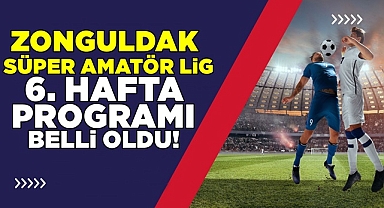 Zonguldak Süper Amatör Lig 6.Hafta programı belli oldu