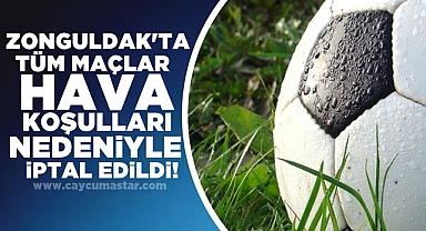 Zonguldak'ta tüm maçlar hava koşulları nedeniyle iptal edildi!
