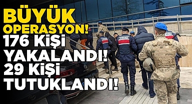 176 kişi yakalandı, 29 kişi tutuklandı!