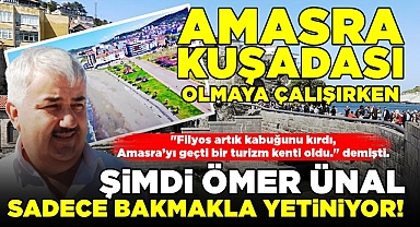 Amasra Kuşadası olmaya çalışırken, Ömer Ünal sadece bakmakla yetiniyor!