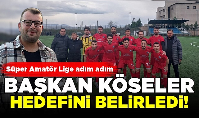 Başkan Köseler hedefini belirledi!