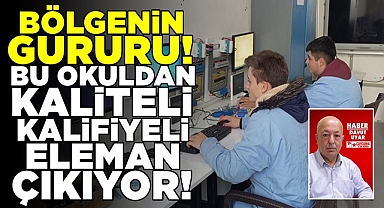 Bölgenin gururu! Bu okuldan kaliteli, kalifiyeli elaman çıkıyor!