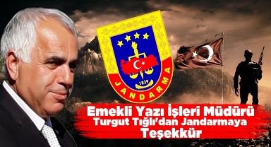 Emekli Yazı İşleri Müdürü Turgut Tığlı'dan Jandarmaya teşekkür