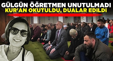 Gülgün öğretmen unutulmadı / Kur'an okutuldu, dualar edildi