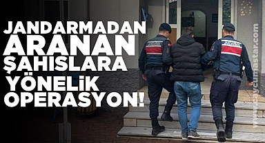 Jandarmadan aranan şahıslara yönelik operasyon!