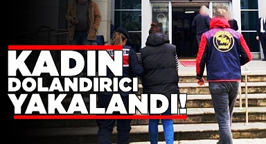 Kadın dolandırıcı yakalandı!