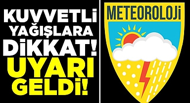 Kuvvetli yağışlara dikkat! / Uyarı geldi!