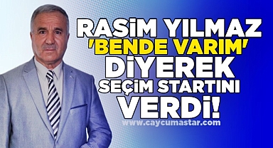 Rasim Yılmaz 'Bende varım' diyerek seçim startını verdi!
