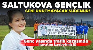 Saltukova Gençlik seni unutmayacak Sudenur!