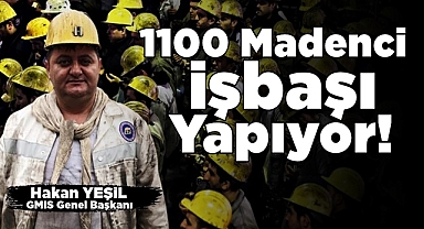 1100 madenci işbaşı yapıyor!