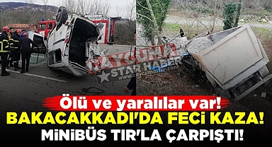 Bakacakkadı'da feci kaza! Minibüs tırla çarpıştı!