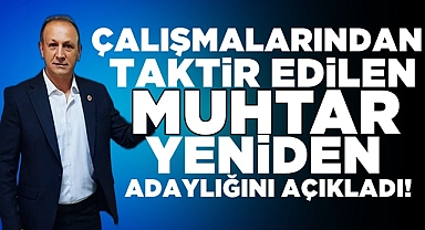 Çalışmalarından taktir edilen muhtar yeniden adaylığını açıkladı