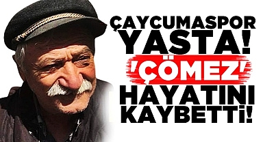 Çaycumaspor yasta! 'Çömez' hayatını kaybetti!
