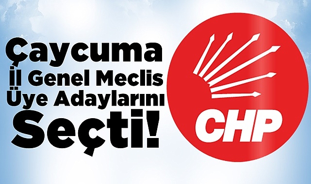 CHP Çaycuma İl Genel Meclis Üye Adaylarını seçti!