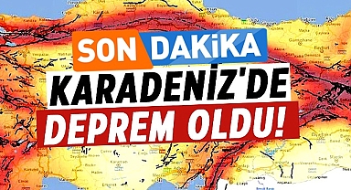 Karadeniz'de deprem oldu!