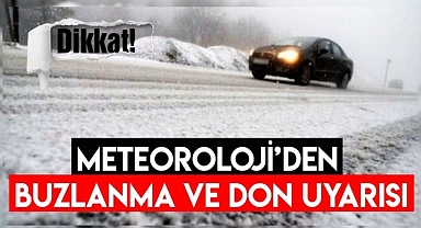 Meteoroloji'den buzlanma ve don uyarısı