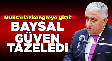 Muhtarlar kongreye gitti! Baysal güven tazeledi!