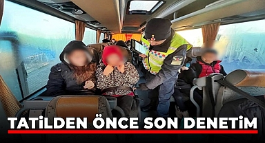 Tatilden önce son denetim!