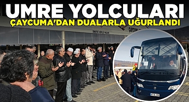 Umre yolcuları Çaycuma'dan dualarla uğurlandı