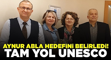 Aynur Abla hedefini belirledi! Tam yol UNESCO