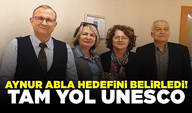 Aynur Abla hedefini belirledi! Tam yol UNESCO