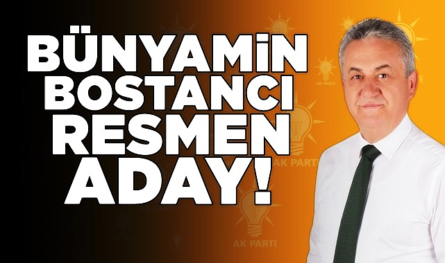 Bünyamin Bostancı resmen aday!