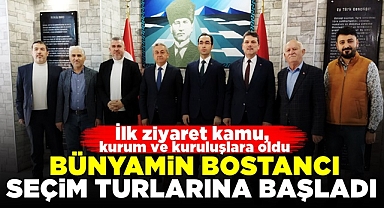 Bünyamin Bostancı seçim turlarına başladı