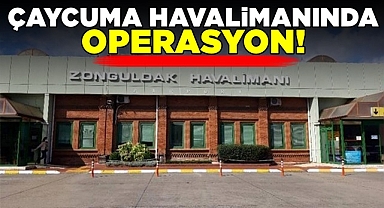 Çaycuma Havalimanında operasyon!