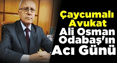 Çaycumalı avukat Ali Osman Odabaş'ın acı günü