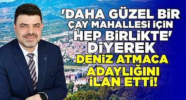 Deniz Atmaca muhtar adaylığını ilan etti!