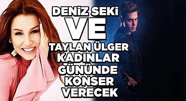 Deniz Seki ve Taylan Ülger Kadınlar Gününde konser verecek
