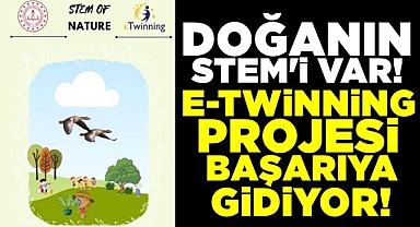 Doğanın Stem'i var! E-Twinning projesi başarıya gidiyor!