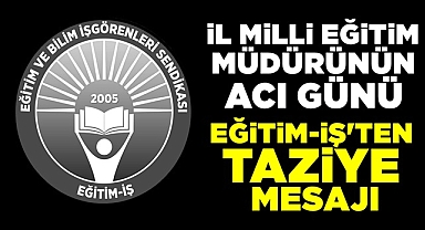 Eğitim-İş'ten taziye mesajı