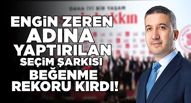 Engin Zeren adına yapılan seçim şarkısı beğenme rekoru kırdı!