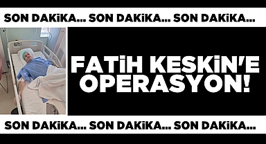 Fatih Keskin'e operasyon!