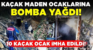 Kaçak maden ocaklarına bomba yağdı!