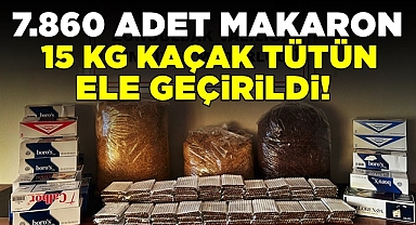 Makaron ve kaçak tütün ele geçirildi!