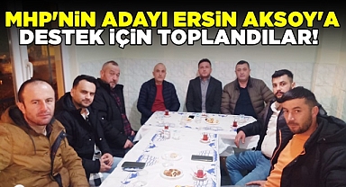 MHP'nin adayı Ersin Aksoy'a destek için toplandılar!