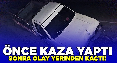 Önce kaza yaptı, sonra olay yerinden kaçtı!