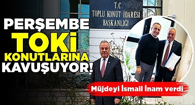 Perşembe TOKİ konutlarına kavuşuyor!