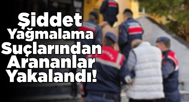 Şiddet ve Yağmalama suçlarından arananlar yakalandı!