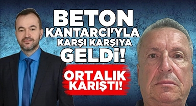 'Beton' Kantarcı'yla karşı karşıya geldi! Ortalık karıştı!