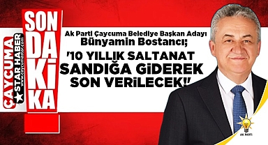 Bostancı; '10 yıllık saltanat sandığa giderek son verilecek!'