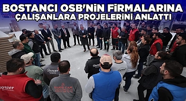 Bostancı OSB'nin firma ve çalışanlarına projelerini anlattı