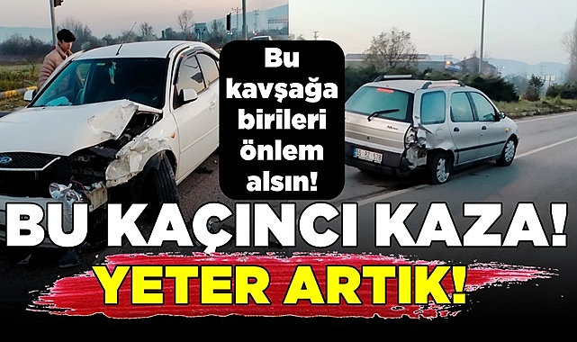 Bu kaçıncı kaza! Yeter artık!